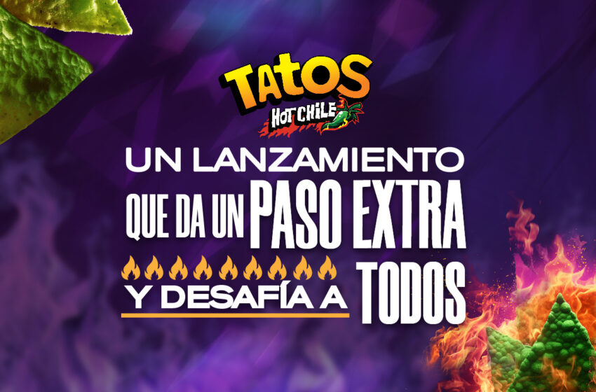  Tatos Hot Chile: Un lanzamiento que da un paso extra y desafía a todos