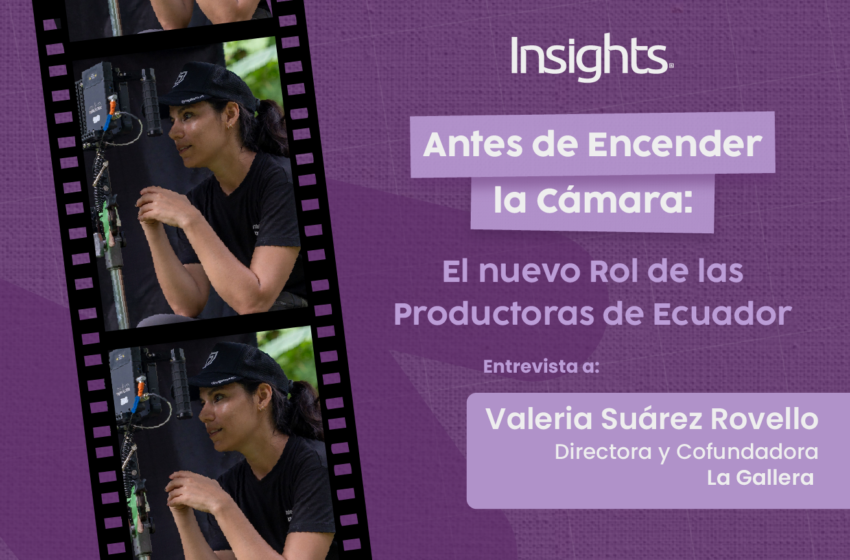  Antes de encender la cámara: El nuevo rol de las productoras en Ecuador